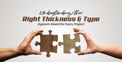 Understanding the Right Thickness and Type of Gypsum Board for Every Project